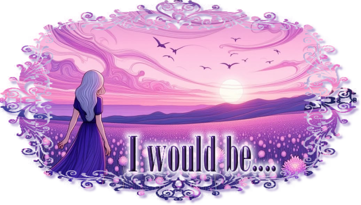 I Would Be